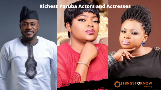 Top 10 Richest Yoruba Actors And Actresses In Nigeria 2021