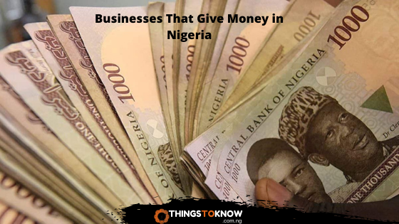 Businesses That Give Money in Nigeria
