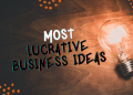 Most Lucrative Business Ideas