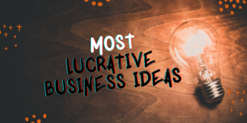 Most Lucrative Business Ideas