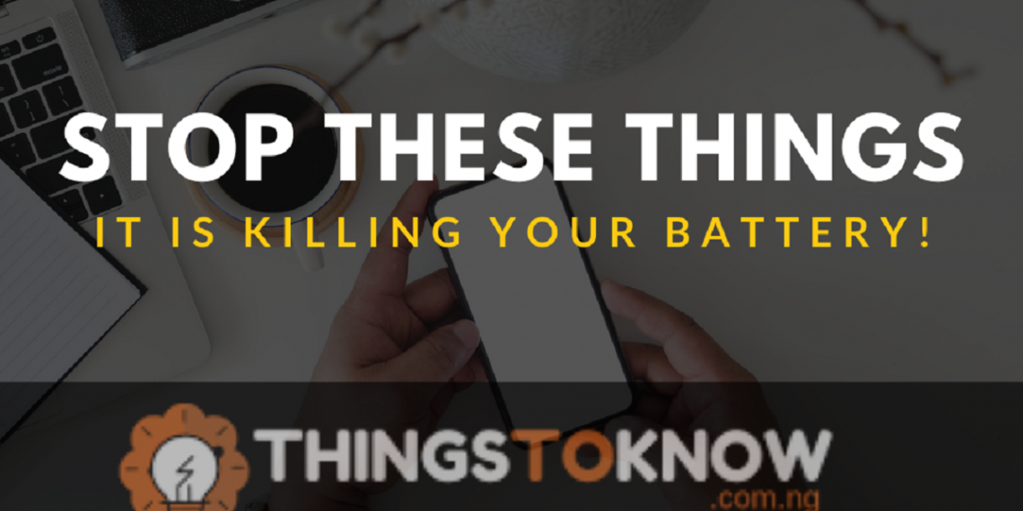 Stop these things, it is killing your phone's battery